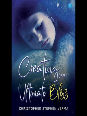 cover image of Creating your ultimate bliss